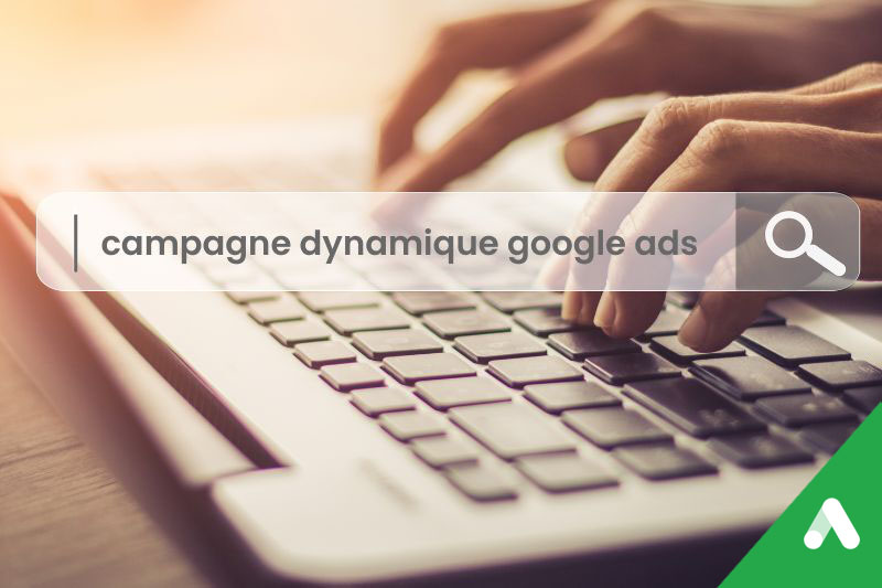 campagnes dynamiques google